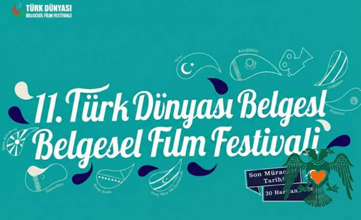 11. Türk Dünyası Belgesel Film Festivali Başvuruları Başladı: "Köklü Kültür, Güçlü Gelecek"