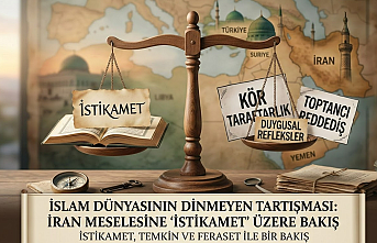 İslam Dünyasının Dinmeyen Tartışması: İran Meselesine 'İstikamet' Üzere Bakış