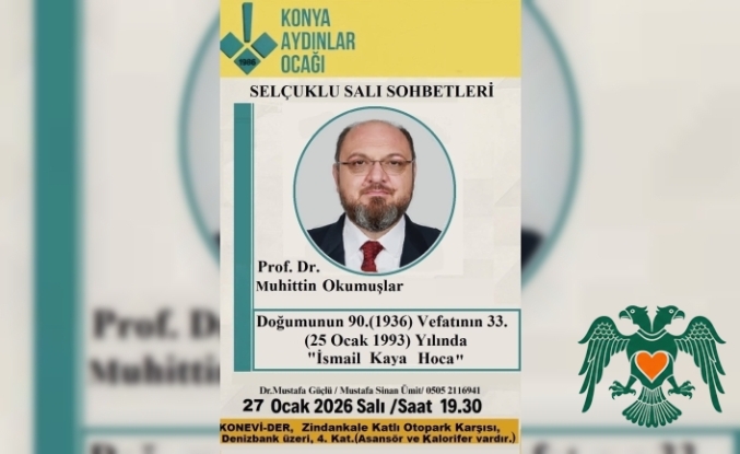 Konya Aydınlar Ocağı’nda "İsmail Kaya Hoca" Yad Edilecek